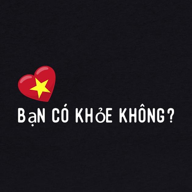 Vietnamese Bạn có khỏe không? by SunburstGeo